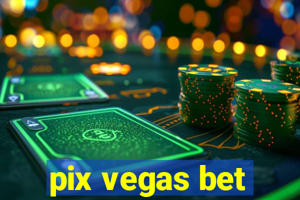 pix vegas bet